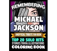 Remembering Michael Jackson Top 20 solo hits: An ultimate fan’s haven: A coloring book and song book of MJ