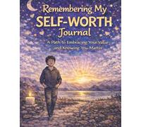 Remembering My Self-Worth: A Path to Embracing Your Value and Knowing You Matter