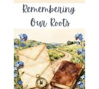 Remembering Our Roots: Olson/Settles Family History