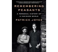 Remembering Peasants: A Personal History of a Vanished World