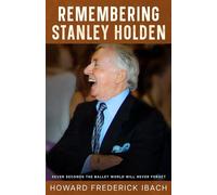 Remembering Stanley Holden: Seven seconds the ballet world will never forget