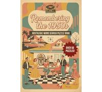 Remembering the 1950s Word Search Puzzle Book: Word Searches with Easy to Read Print about the 1950s, 1950s Nostalgia, Fifties-era Memories, and More ... for Vacations, Holidays, Relaxation, and Fun