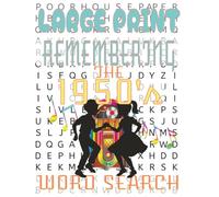 Remembering the 1950's Word Search: Travel Back in Time with Over 100 Fun and Challenging Word Search Puzzles Featuring 1950s Music, Fashion, Slang, Movies, Icons & More