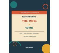 Remembering the 1960s & 1970s: A Large-Print Nostalgia Activity Book for Adults and Seniors with Trivia, Word Searches, Brain Games, Fun Facts, and Conversation Starters