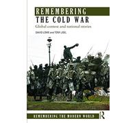 Remembering the Cold War: Global Contest and National Stories