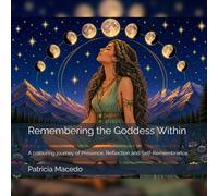 Remembering the Goddess Within: A colouring journey of Presence, Reflection and Self-Remembrance