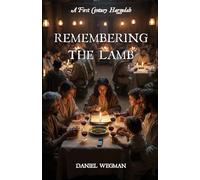 Remembering The Lamb: A First Century Haggadah