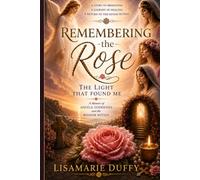Remembering the Rose: The light that found me