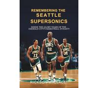 Remembering the Seattle SuperSonics: Inside the Glory Years of the Emerald City’s Basketball Dynasty