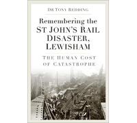 Remembering the St John’s Rail Disaster, Lewisham: The Human Cost of a Catastrophe