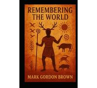 Remembering the World: Civilization, Metaphysics, and the Recovery of Continuity