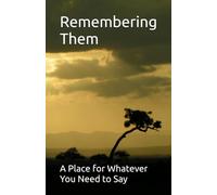 Remembering Them: A Place for Whatever You Need to Say