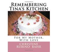 Remembering Tina's Kitchen: For My Mother with Love