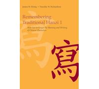 Remembering Traditional Hanzi: How Not to Forget the Meaning and Writing of Chinese Characters