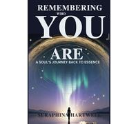 Remembering Who You Are: A Soul’s Journey Back to Essence