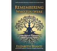 Remembering Who You Were: The Sacred Journey Back to Your Soul