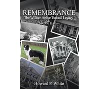 REMEMBRANCE: The William Arthur Tunstall Legacy Second Edition
