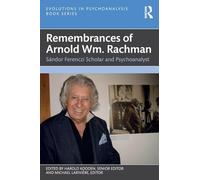 Remembrances of Arnold Wm. Rachman: Sándor Ferenczi Scholar and Psychoanalyst