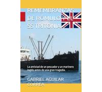 REMEMBRANZAS DE RÓMULO Y EL SS TRITONIA: La amistad de un pescador y un marinero inglés antes de una gran tragedia.