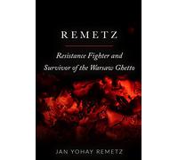 Remetz: Resistance Fighter and Survivor of the Warsaw Ghetto