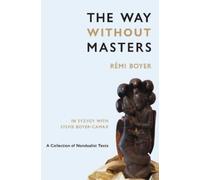 Rémi Boyer Sylvie Boyer-Camax The Way Without Masters (Copertina rigida)