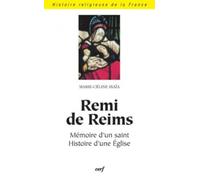 Remi de Reims: Mémoire d'un saint, histoire d'une Eglise