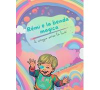 Rémi e la benda magica: il viaggio verso la luce