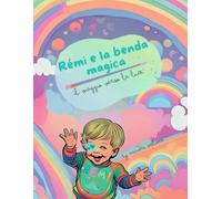 Rémi e la benda magica: il viaggio verso la luce