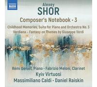 Remi Geniet; Fabrizio Meloni; Kyiv Virtuosi; Massimiliano Caldi; Daniel Raiskin - Alexey Shor: Composer's Notebook, Vol. 3 - Childhood Memories; Suite for Piano and Orchestra No. 3; Verdiana - Fantasy on Themese by Giuseppe Verdi