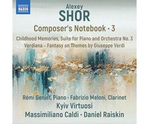 Remi Geniet; Fabrizio Meloni; Kyiv Virtuosi; Massimiliano Caldi; Daniel Raiskin - Alexey Shor: Composer's Notebook, Vol. 3 - Childhood Memories; Suite for Piano and Orchestra No. 3; Verdiana - Fantasy on Themese by Giuseppe Verdi