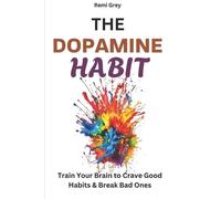 Remi Grey The Dopamine Habit (Tascabile)