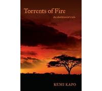 Remi Kapo Torrents of Fire - the Abolitionists Tale (Copertina rigida)