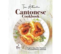 Remi Morris The Authentic Cantonese Cookbook (Tascabile)