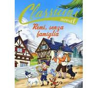 Rémi, senza famiglia da Hector Malot. Classicini. Ediz. a colori