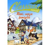 Rémi, senza famiglia da Hector Malot. Classicini. Ediz. a colori
