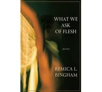 Remica L Bingham What We Ask of Flesh (Tascabile)