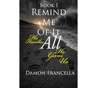 Remind Me Of It All-Book 1: He Handles All He Gives Us