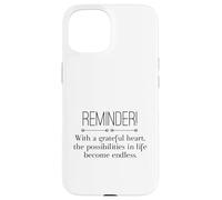 Reminder With A Grateful Heart Possibilities Endless Inspira Custodia per iPhone 15