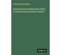 Reminiscences and Memorials of Men of the Revolution and Their Families