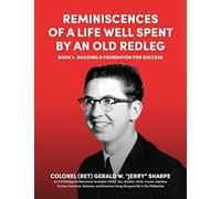 Reminiscences of a Life Well Spent by an Old Redleg (Artilleryman): Building a Foundation for Success: 1