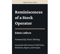 Reminiscences of a Stock Operator: Capital Classics Series - Sovereign Editions