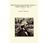 Reminiscences of Sixty Years in Public Affairs, Vol. 1