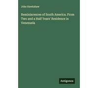 Reminiscences of South America. From Two and a Half Years' Residence in Venezuela