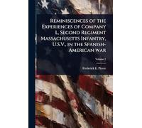 Reminiscences of the Experiences of Company L, Second Regiment Massachusetts Infantry, U.S.V., in the Spanish-American war
