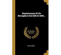 Reminiscenze Di Un Bersagliere Dal 1848 Al 1890...