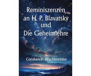Reminiszenzen an H. P. Blavatsky und Die Geheimlehre