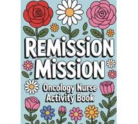 Remission Mission: Activity Book For Oncology Nurses: Funny Appreciation Gift for Oncology Nurses