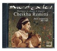 Remitti,Cheikha - Aux Sources du Rai