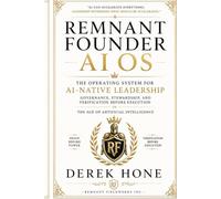 Remnant Founder AI OS: The Operating System for AI-Native Leadership Governance, Stewardship, and Verification Before Execution in the Age of Artificial Intelligence