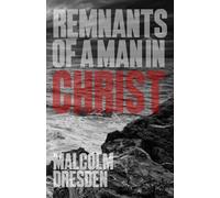 Remnants of a Man in Christ